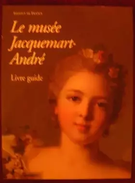 Couverture du produit · Le musée Jacquemart-André : Livre guide