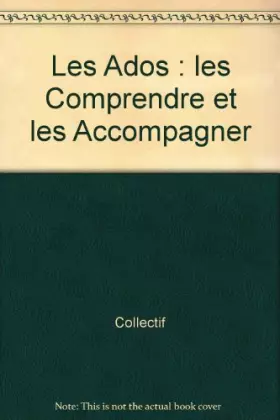 Couverture du produit · Les Ados : les Comprendre et les Accompagner