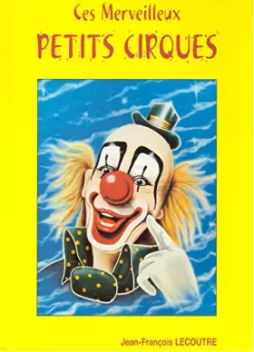 Couverture du produit · Ces merveilleux petits cirques