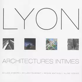 Couverture du produit · Lyon, architectures intimes