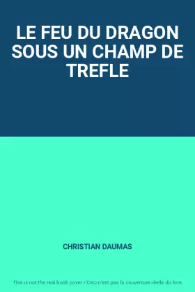 Couverture du produit · LE FEU DU DRAGON SOUS UN CHAMP DE TREFLE