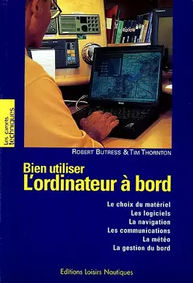 Bien utiliser l'ordinateur à bord - Robert Butress, tim Thornton