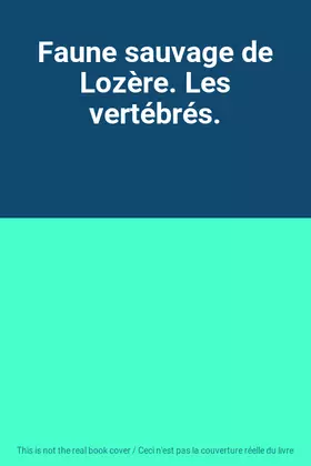 Couverture du produit · Faune sauvage de Lozère. Les vertébrés.