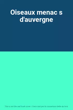 Couverture du produit · Oiseaux menac s d'auvergne