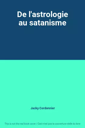 Couverture du produit · De l'astrologie au satanisme