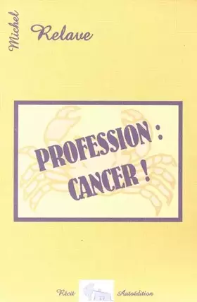Couverture du produit · Profession, cancer ! - récit