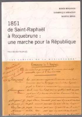 Couverture du produit · 1851 DE SAINT-RAPHAEL A ROQUEBRUNE : UNE MARCHE POUR LA REPBLIQUE