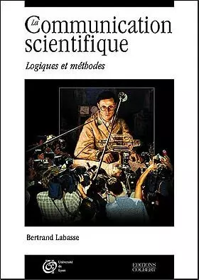 Couverture du produit · La Communication Scientifique. Logiques Et Methodes