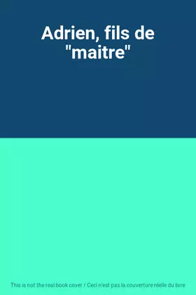 Couverture du produit · Adrien, fils de "maitre"