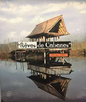Couverture du produit · Rêves de cabanes ou l'esprit cabane