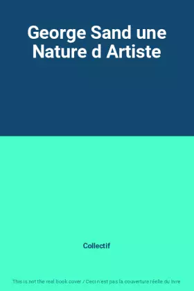 Couverture du produit · George Sand une Nature d Artiste