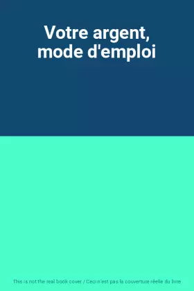 Couverture du produit · Votre argent, mode d'emploi