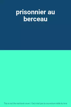 Couverture du produit · prisonnier au berceau