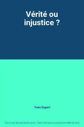 Couverture du produit · Vérité ou injustice ?