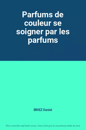 Couverture du produit · Parfums de couleur se soigner par les parfums