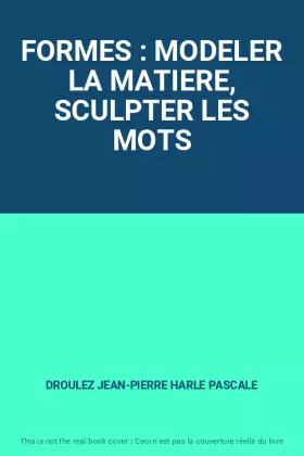 Couverture du produit · FORMES : MODELER LA MATIERE, SCULPTER LES MOTS