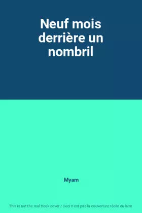 Couverture du produit · Neuf mois derrière un nombril