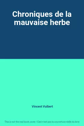 Couverture du produit · Chroniques de la mauvaise herbe
