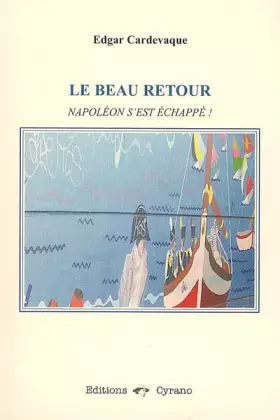 Couverture du produit · Le beau retour: Napoléon s'est échappé !