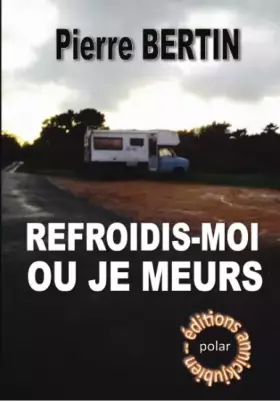 Couverture du produit · REFROIDIS-MOI OU JE MEURS