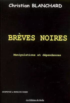 Couverture du produit · Brèves noires : Manipulations et dépendances