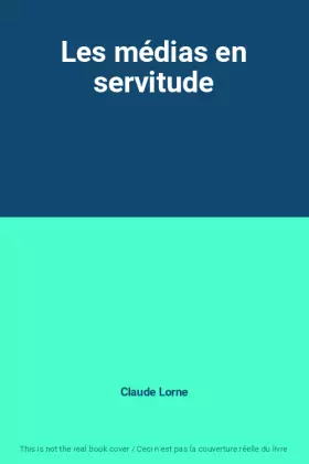 Couverture du produit · Les médias en servitude