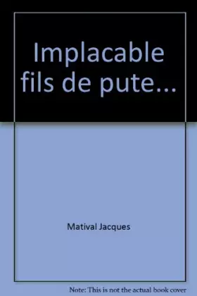 Couverture du produit · Implacable fils de pute.