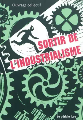 Couverture du produit · Sortir de l'Industrialisme
