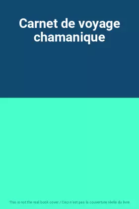Couverture du produit · Carnet de voyage chamanique