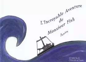 Couverture du produit · L'Incroyable Aventure de Monsieur Fish