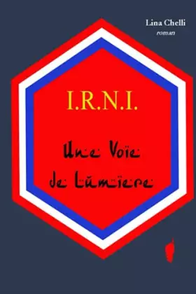 Couverture du produit · I.R.N.I. Une Voie de Lumière