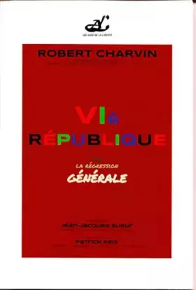 Couverture du produit · VI è REPUBLIQUE contre La Régression Générale