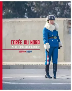 Couverture du produit · Corée du Nord : Escale photographique