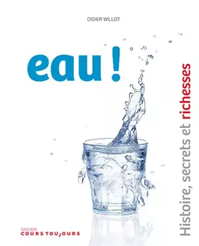 Couverture du produit · EAU ! HISTOIRE, SECRETS ET RICHESSES