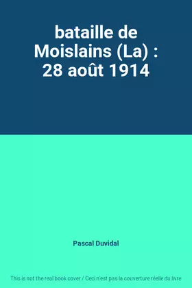 Couverture du produit · bataille de Moislains (La) : 28 août 1914