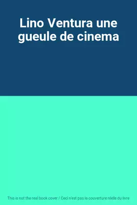 Couverture du produit · Lino Ventura une gueule de cinema