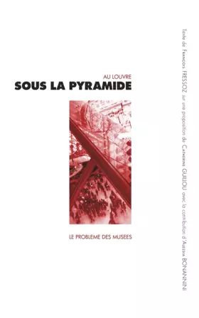 Couverture du produit · Sous la pyramide: Le problème des musées