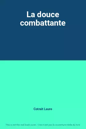 Couverture du produit · La douce combattante