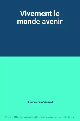 Couverture du produit · Vivement le monde avenir