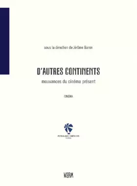 Couverture du produit · D'autres continents: Mouvances du cinéma présent