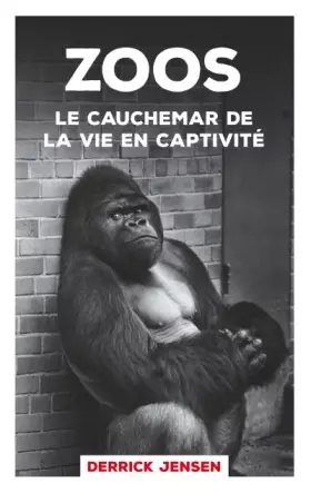 Couverture du produit · Zoos : Le cauchemar de la vie en captivité