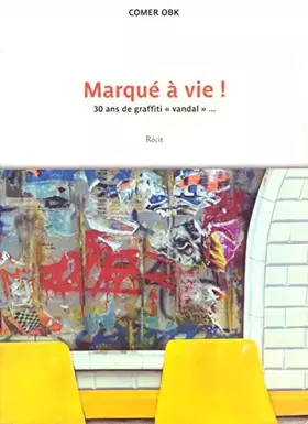Couverture du produit · Marqué à vie ! 30 ans de graffiti "vandal"... Récit