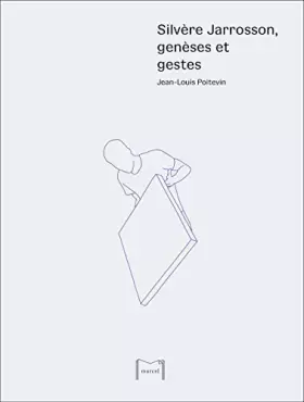 Couverture du produit · Silvère Jarrosson, genèses et gestes