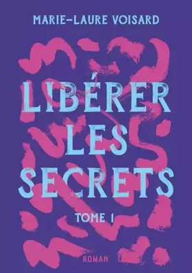 Couverture du produit · Libérer les Secrets: Tome 1