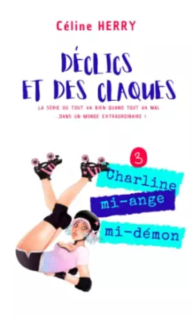 Couverture du produit · Déclics et des claques: Charline, mi-ange, mi-démon