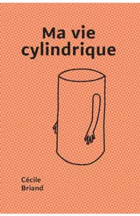 Couverture du produit · Ma vie cylindrique