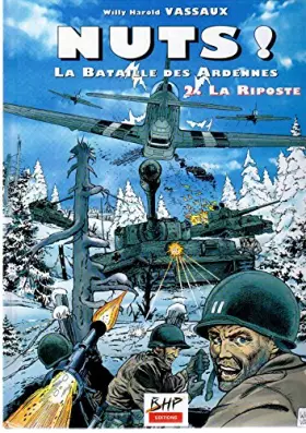 Couverture du produit · NUTS ! LA BATAILLE DES ARDENNES TOME 2 : LA RIPOSTE