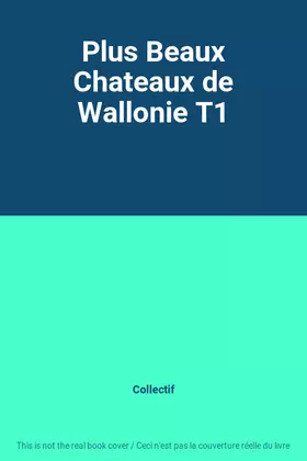 Couverture du produit · Plus Beaux Chateaux de Wallonie T1