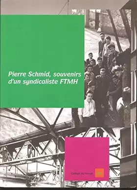 Couverture du produit · Pierre Schmid, souvenirs d'un syndicaliste FTMH