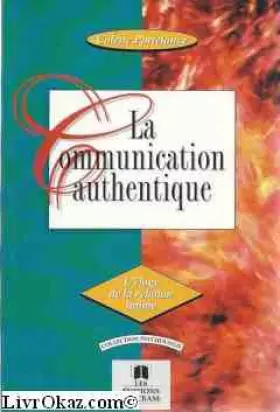 Couverture du produit · La communication authentique : L'éloge de la relation intime